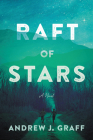 Raft of Stars: A Novel By Andrew J. Graff Cover Image