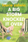 A Big Storm Knocked It Over: A Novel By Laurie Colwin Cover Image