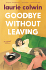 Goodbye Without Leaving: A Novel By Laurie Colwin Cover Image