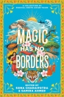 Magic Has No Borders By Samira Ahmed, Sona Charaipotra, Sabaa Tahir, Sayantani DasGupta, Tanaz Bhathena, Sangu Mandanna, Olivia Chadha, Nafiza Azad, Tracey Baptiste, Naz Kutub, Nikita Gill, Swati Teerdhala, Shreya Ila Anasuya, Tahir Abrar, Preeti Chhibber Cover Image