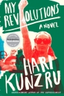 My Revolutions: A Novel By Hari Kunzru Cover Image