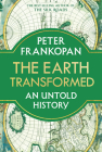 The Earth Transformed: An Untold History By Peter Frankopan Cover Image