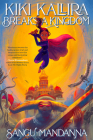 Kiki Kallira Breaks a Kingdom By Sangu Mandanna Cover Image