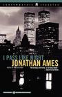 I Pass Like Night By Jonathan Ames Cover Image