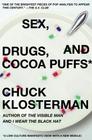 Sex, Drugs, and Cocoa Puffs: A Low Culture Manifesto By Chuck Klosterman Cover Image