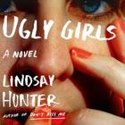 Ugly Girls By Lindsay Hunter, Kathleen Early (Read by) Cover Image