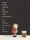 How Does Santa Go Down the Chimney? By Mac Barnett, Jon Klassen (Illustrator) Cover Image