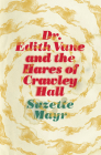 Dr. Edith Vane and the Hares of Crawley Hall By Suzette Mayr Cover Image