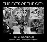 The Eyes of the City By Richard Sandler, Dave Isay (Foreword by), Jonathan Ames (Afterword by) Cover Image