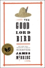 The Good Lord Bird (National Book Award Winner): A Novel By James McBride Cover Image