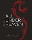 All Under Heaven: Recipes from the 35 Cuisines of China [A Cookbook] By Carolyn Phillips Cover Image