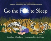 Go the Fuck to Sleep By Adam Mansbach (Text by (Art/Photo Books)), Ricardo Cortés (Illustrator) Cover Image