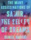 The Many Assassinations of Samir, the Seller of Dreams By Daniel Nayeri, Daniel Miyares (Illustrator) Cover Image