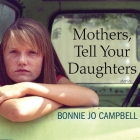 Mothers, Tell Your Daughters Lib/E: Stories By Bonnie Jo Campbell, Christina Delaine (Read by) Cover Image