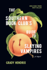 The Southern Book Club's Guide to Slaying Vampires: A Novel By Grady Hendrix Cover Image