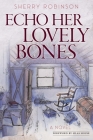 Echo Her Lovely Bones By Sherry Robinson, Silas House (Foreword by) Cover Image