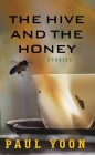 The Hive and the Honey By Paul Yoon Cover Image